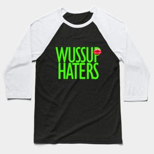 Wussup haters funny cute t-shirt Baseball T-Shirt